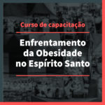 Novo curso EOB-ES: Enfrentamento da Obesidade no Espírito Santo